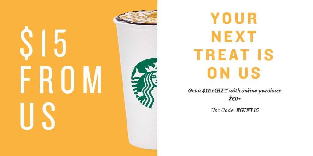 Starbucks offers a $15 Gift Card w/ $60 purchase from its ...